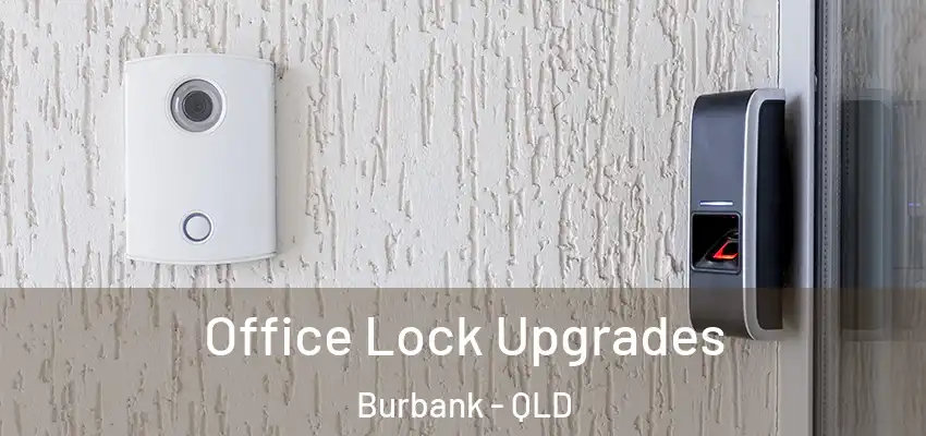 Office Lock Upgrades Burbank - QLD