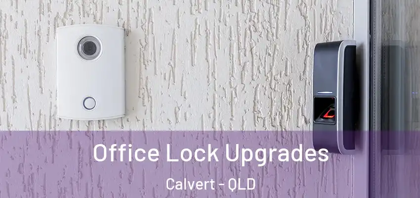  Office Lock Upgrades Calvert - QLD
