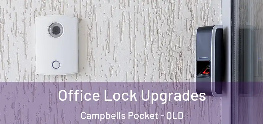 Office Lock Upgrades Campbells Pocket - QLD