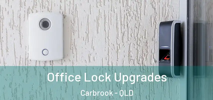 Office Lock Upgrades Carbrook - QLD
