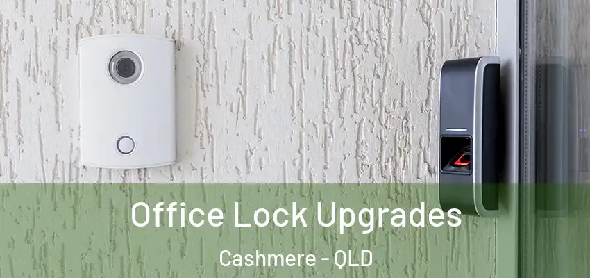  Office Lock Upgrades Cashmere - QLD