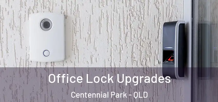 Office Lock Upgrades Centennial Park - QLD