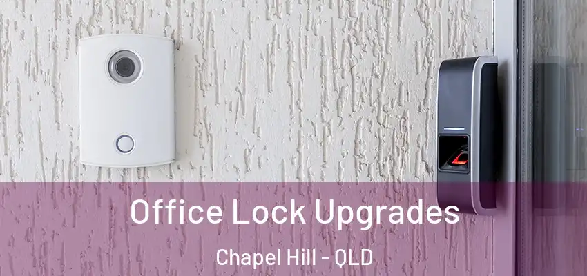 Office Lock Upgrades Chapel Hill - QLD