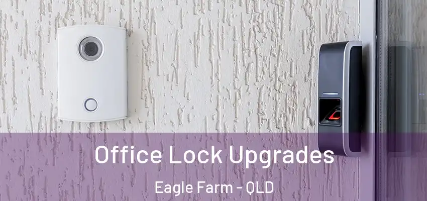 Office Lock Upgrades Eagle Farm - QLD