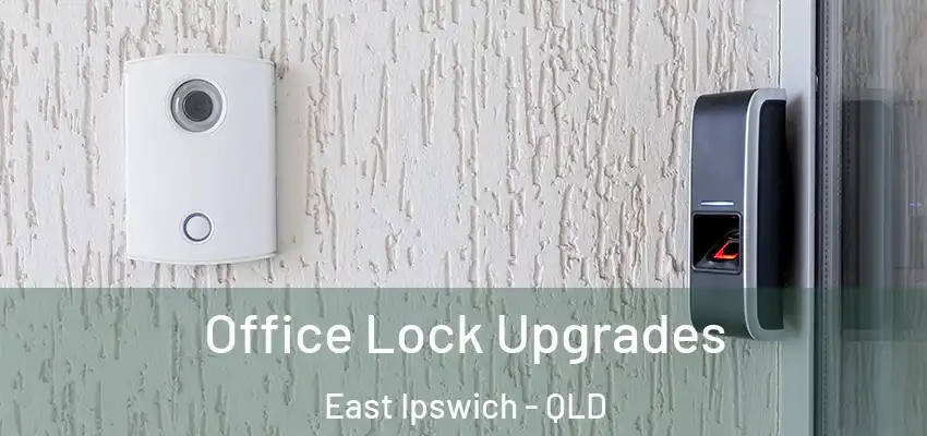Office Lock Upgrades East Ipswich - QLD