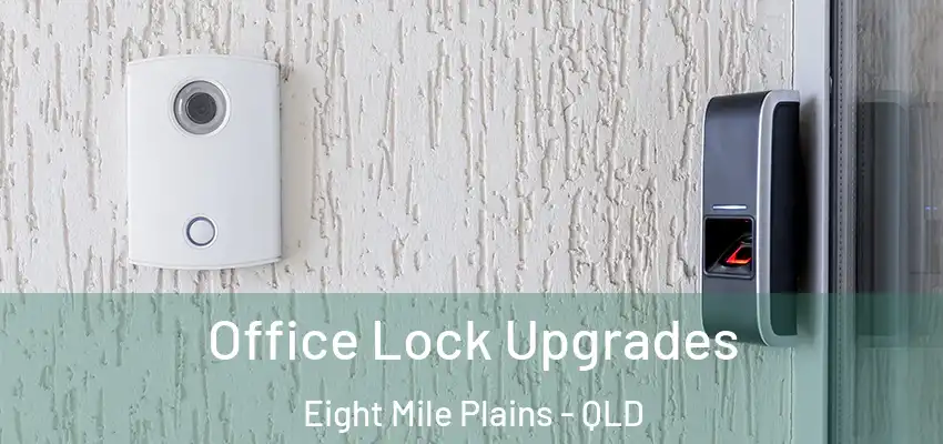  Office Lock Upgrades Eight Mile Plains - QLD