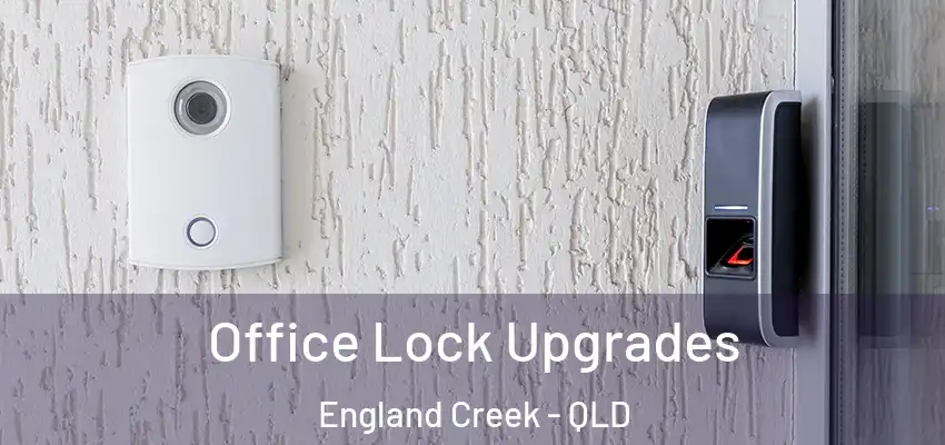  Office Lock Upgrades England Creek - QLD