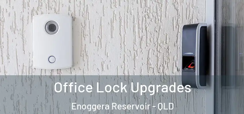 Office Lock Upgrades Enoggera Reservoir - QLD