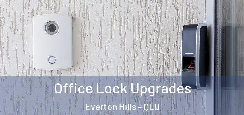  Office Lock Upgrades Everton Hills - QLD