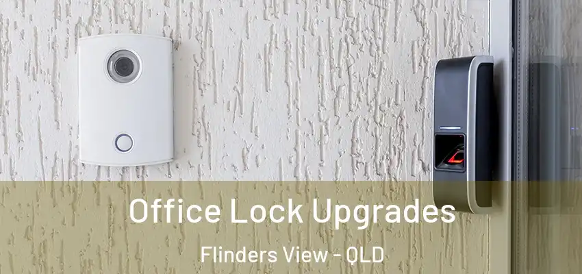  Office Lock Upgrades Flinders View - QLD