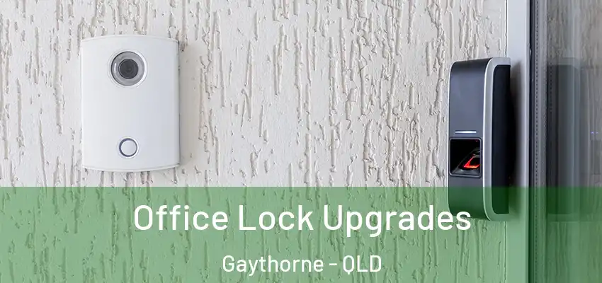 Office Lock Upgrades Gaythorne - QLD