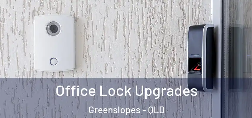Office Lock Upgrades Greenslopes - QLD