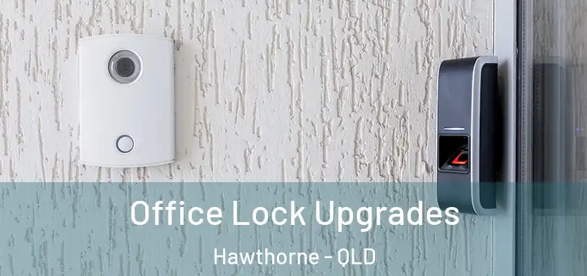 Office Lock Upgrades Hawthorne - QLD