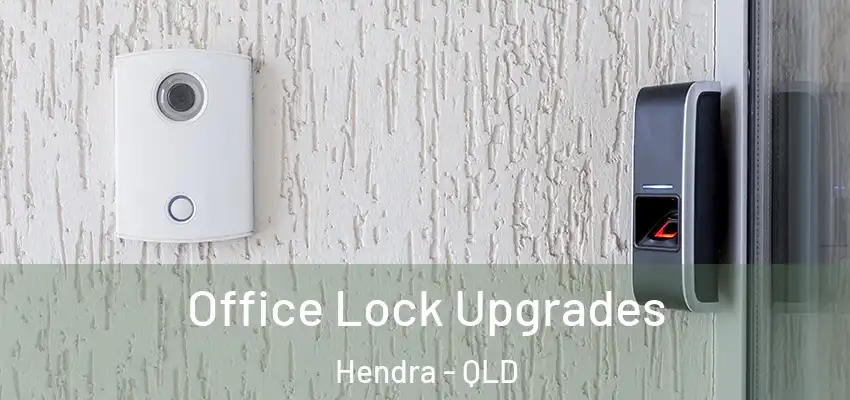 Office Lock Upgrades Hendra - QLD