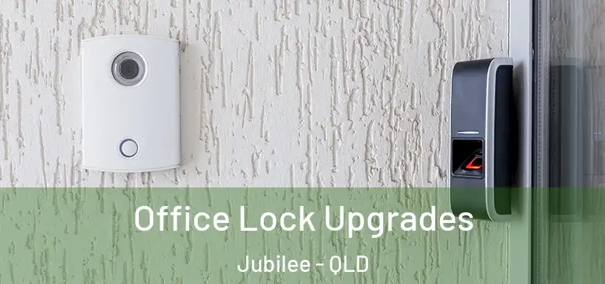 Office Lock Upgrades Jubilee - QLD