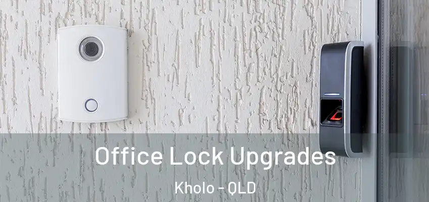 Office Lock Upgrades Kholo - QLD