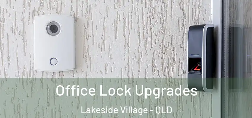  Office Lock Upgrades Lakeside Village - QLD