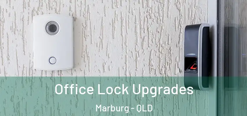  Office Lock Upgrades Marburg - QLD