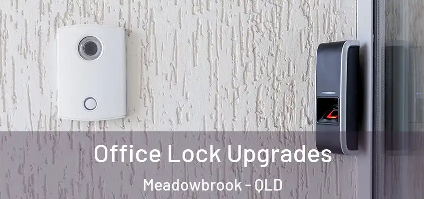  Office Lock Upgrades Meadowbrook - QLD