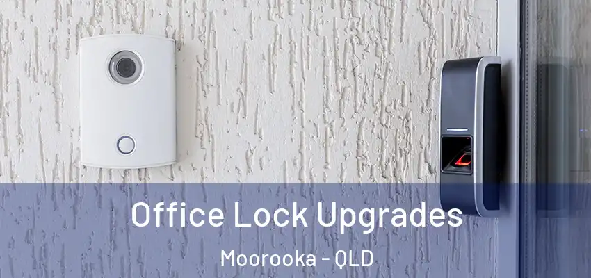  Office Lock Upgrades Moorooka - QLD