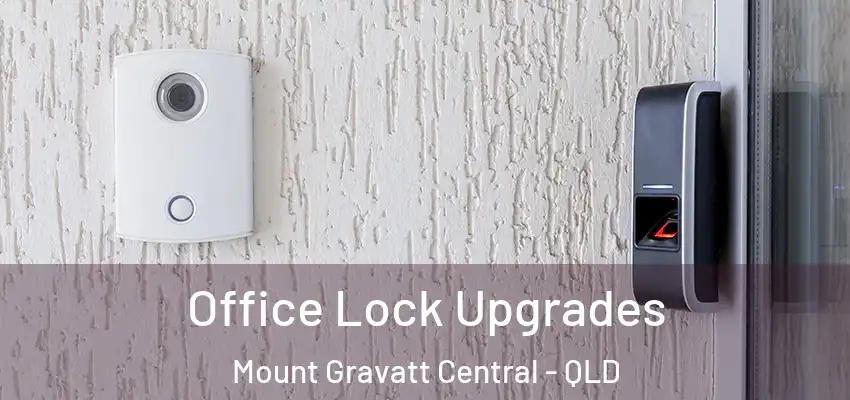  Office Lock Upgrades Mount Gravatt Central - QLD
