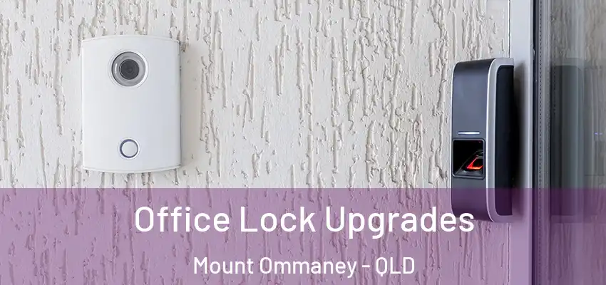  Office Lock Upgrades Mount Ommaney - QLD
