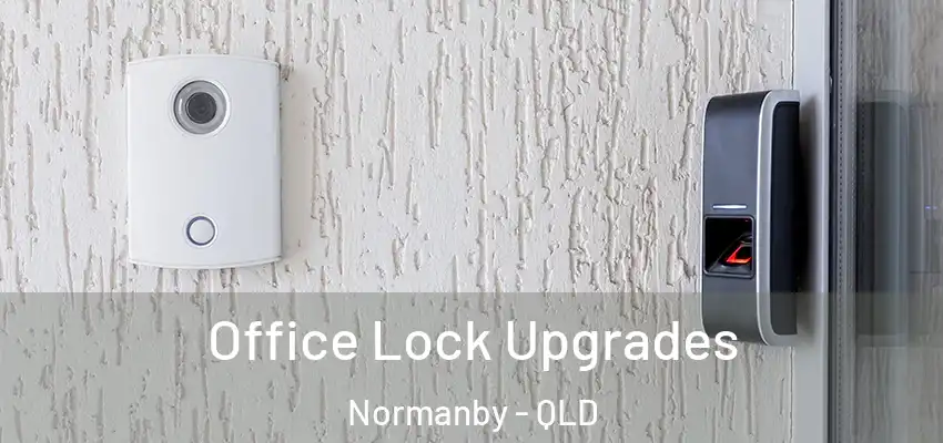  Office Lock Upgrades Normanby - QLD
