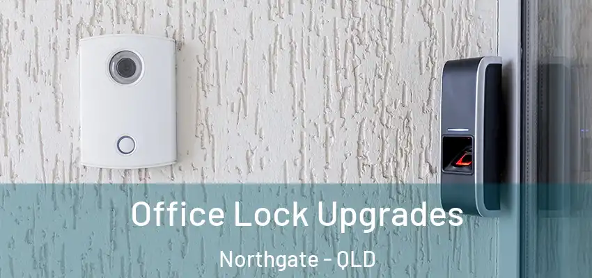  Office Lock Upgrades Northgate - QLD