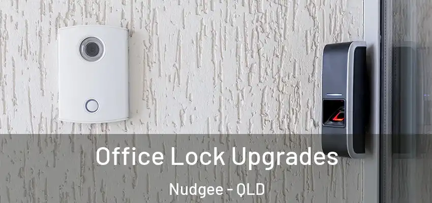  Office Lock Upgrades Nudgee - QLD