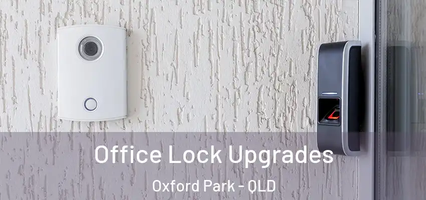 Office Lock Upgrades Oxford Park - QLD