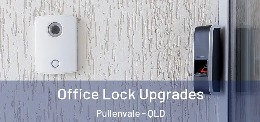 Office Lock Upgrades Pullenvale - QLD