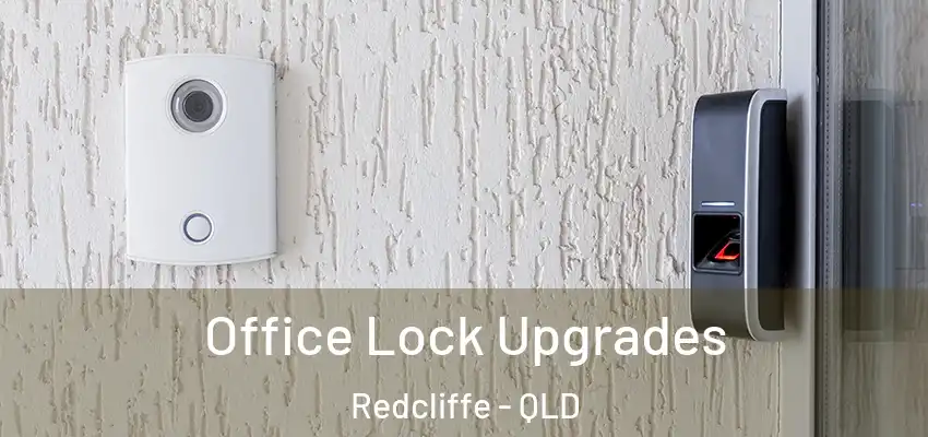  Office Lock Upgrades Redcliffe - QLD