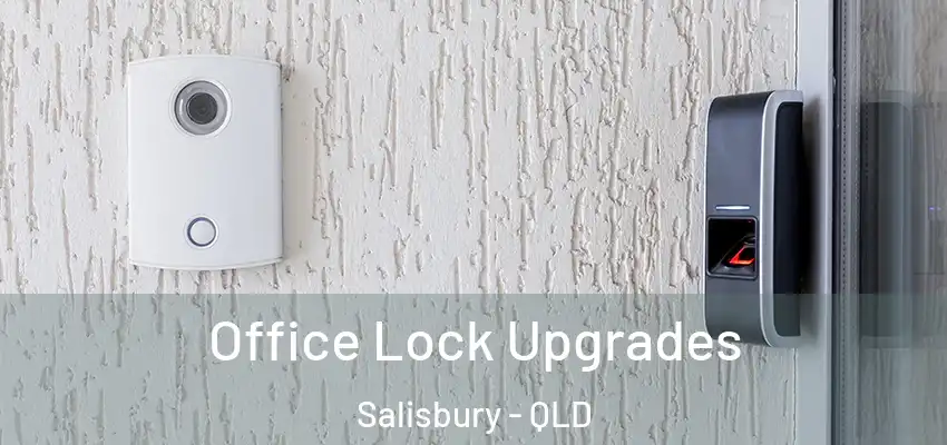  Office Lock Upgrades Salisbury - QLD