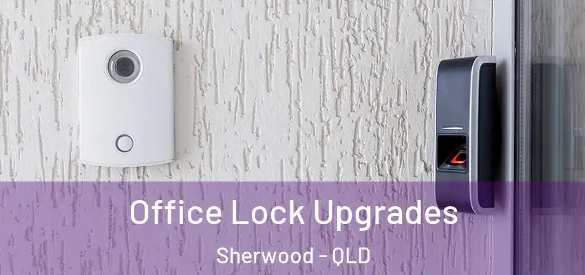  Office Lock Upgrades Sherwood - QLD