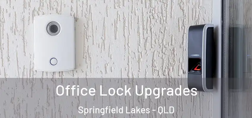  Office Lock Upgrades Springfield Lakes - QLD
