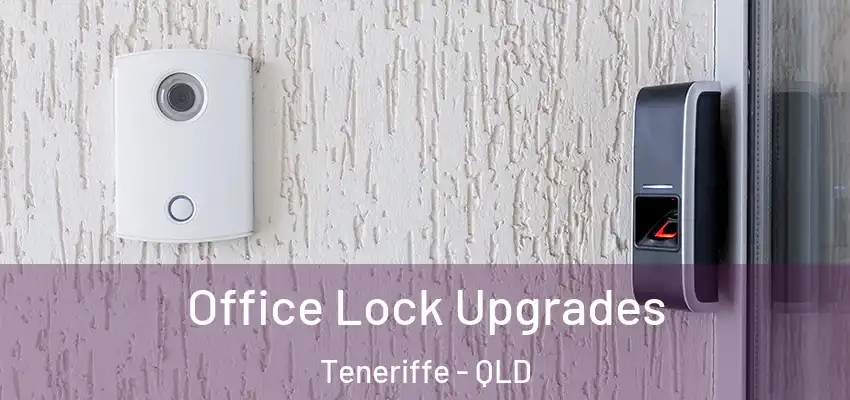  Office Lock Upgrades Teneriffe - QLD