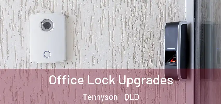  Office Lock Upgrades Tennyson - QLD
