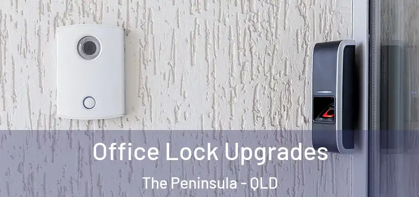  Office Lock Upgrades The Peninsula - QLD