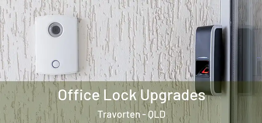  Office Lock Upgrades Travorten - QLD