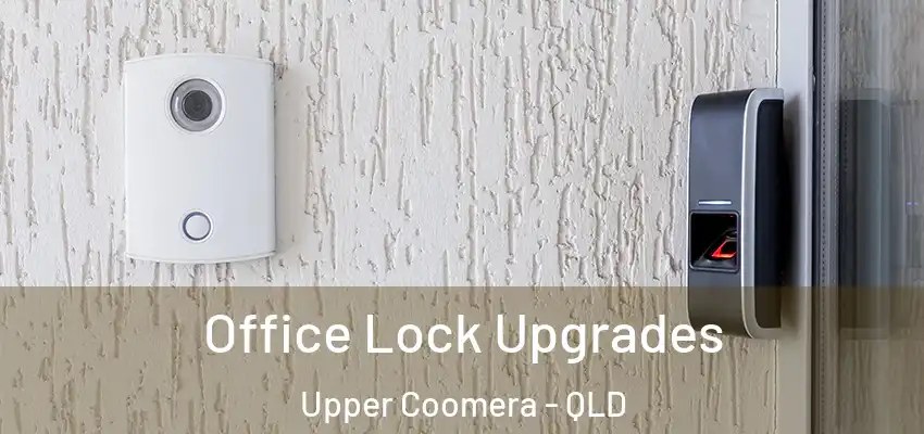  Office Lock Upgrades Upper Coomera - QLD
