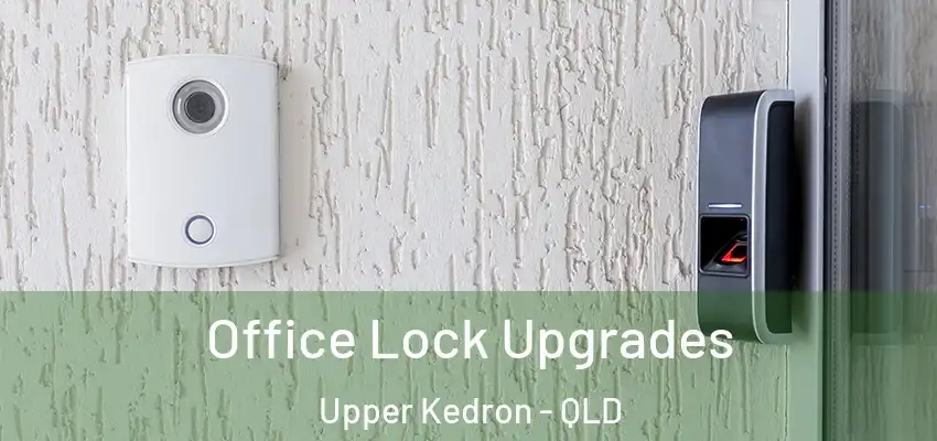  Office Lock Upgrades Upper Kedron - QLD
