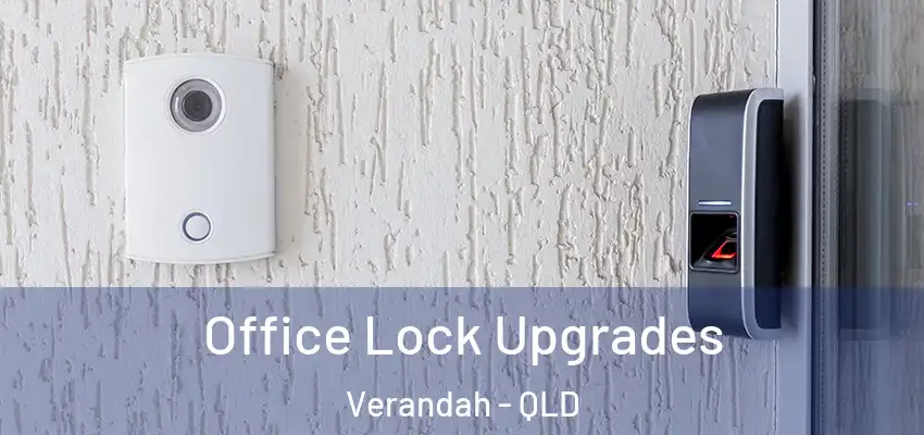  Office Lock Upgrades Verandah - QLD