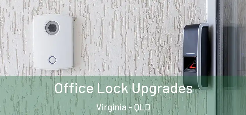  Office Lock Upgrades Virginia - QLD