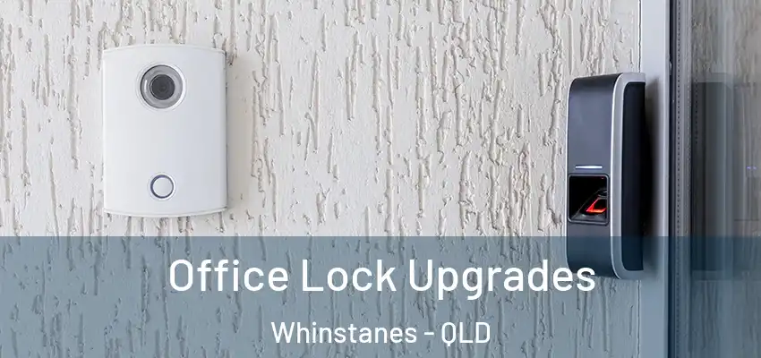  Office Lock Upgrades Whinstanes - QLD