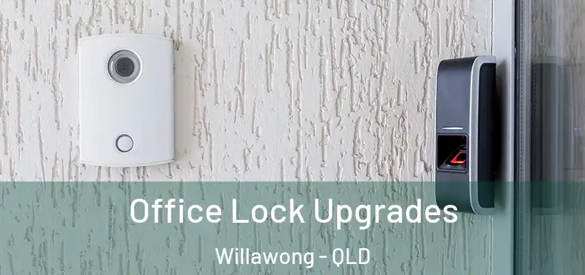  Office Lock Upgrades Willawong - QLD