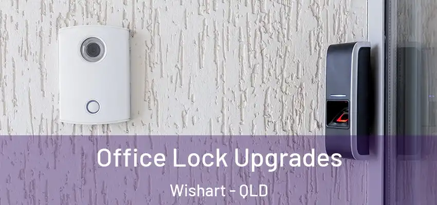  Office Lock Upgrades Wishart - QLD