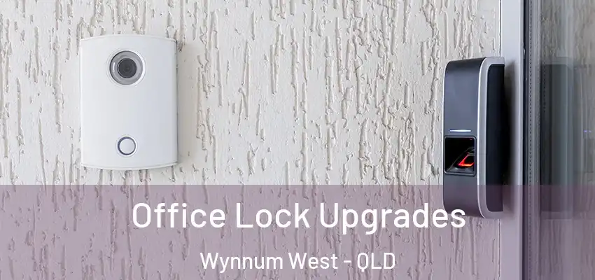 Office Lock Upgrades Wynnum West - QLD