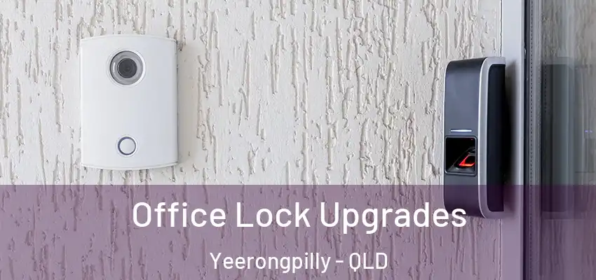  Office Lock Upgrades Yeerongpilly - QLD