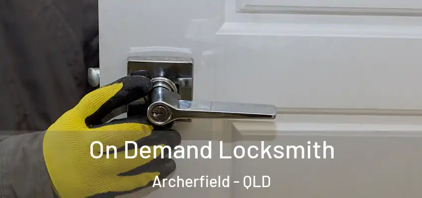  On Demand Locksmith Archerfield - QLD