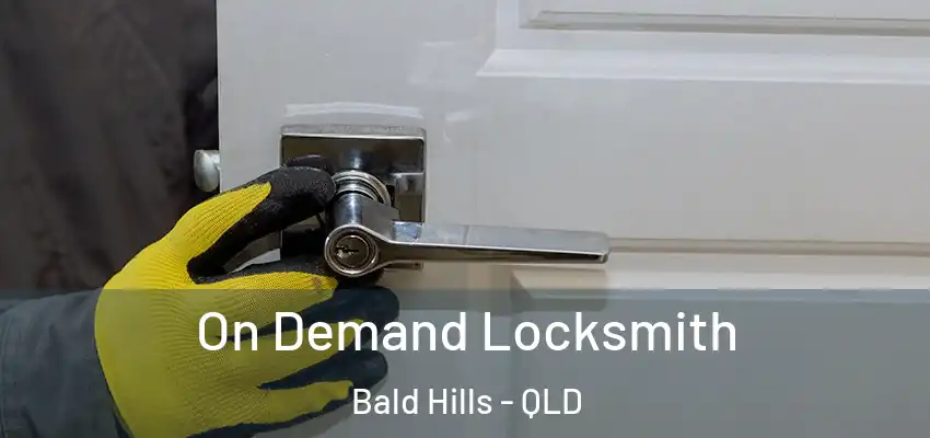 On Demand Locksmith Bald Hills - QLD